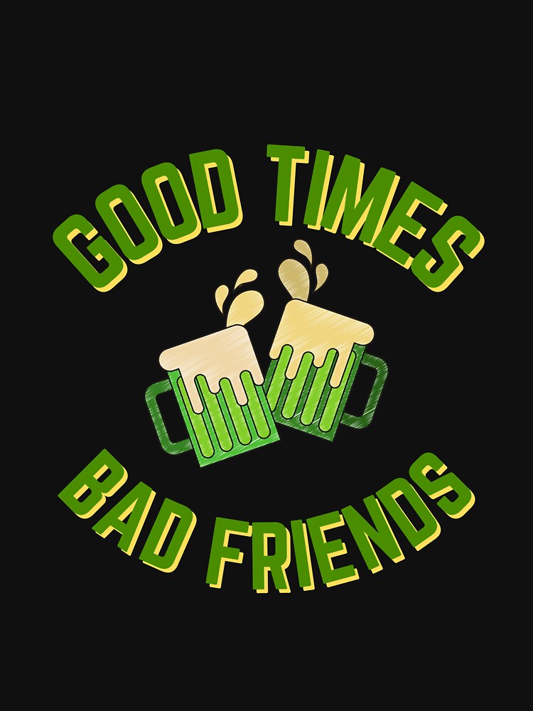 GOOD TIMES BAD FRIENDS Classic T-Shirt Official Merch RB1111 - Bad Friends  Shop