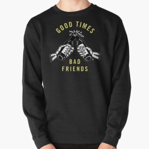 GOOD TIMES BAD FRIENDS Pullover Sweatshirt RB1111 product Offical Bad-Friends Merch