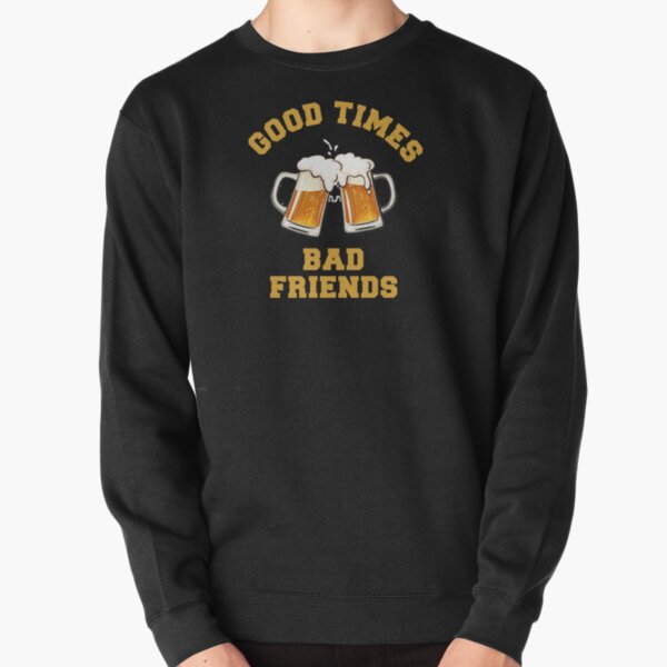 GOOD TIMES BAD FRIENDS Essential T-Shirt Pullover Sweatshirt RB1111 product Offical Bad-Friends Merch