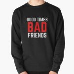 Good Times Bad Friends Funny Mens Boys Pullover Sweatshirt RB1111 product Offical Bad-Friends Merch