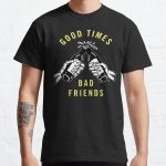 GOOD TIMES BAD FRIENDS Classic T-Shirt RB1111 product Offical Bad-Friends Merch
