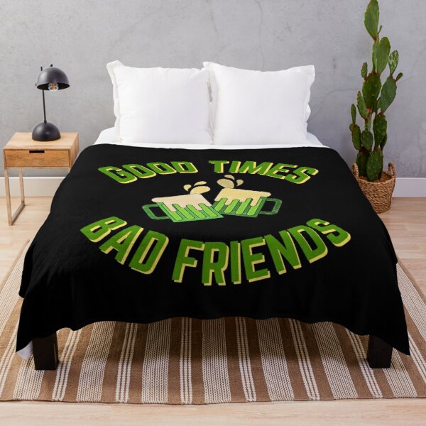 Good Times Bad Friends Quote Mens Boys Throw Blanket RB1111 product Offical Bad-Friends Merch