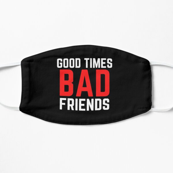 Good Times Bad Friends Funny Mens Boys Flat Mask RB1111 product Offical Bad-Friends Merch