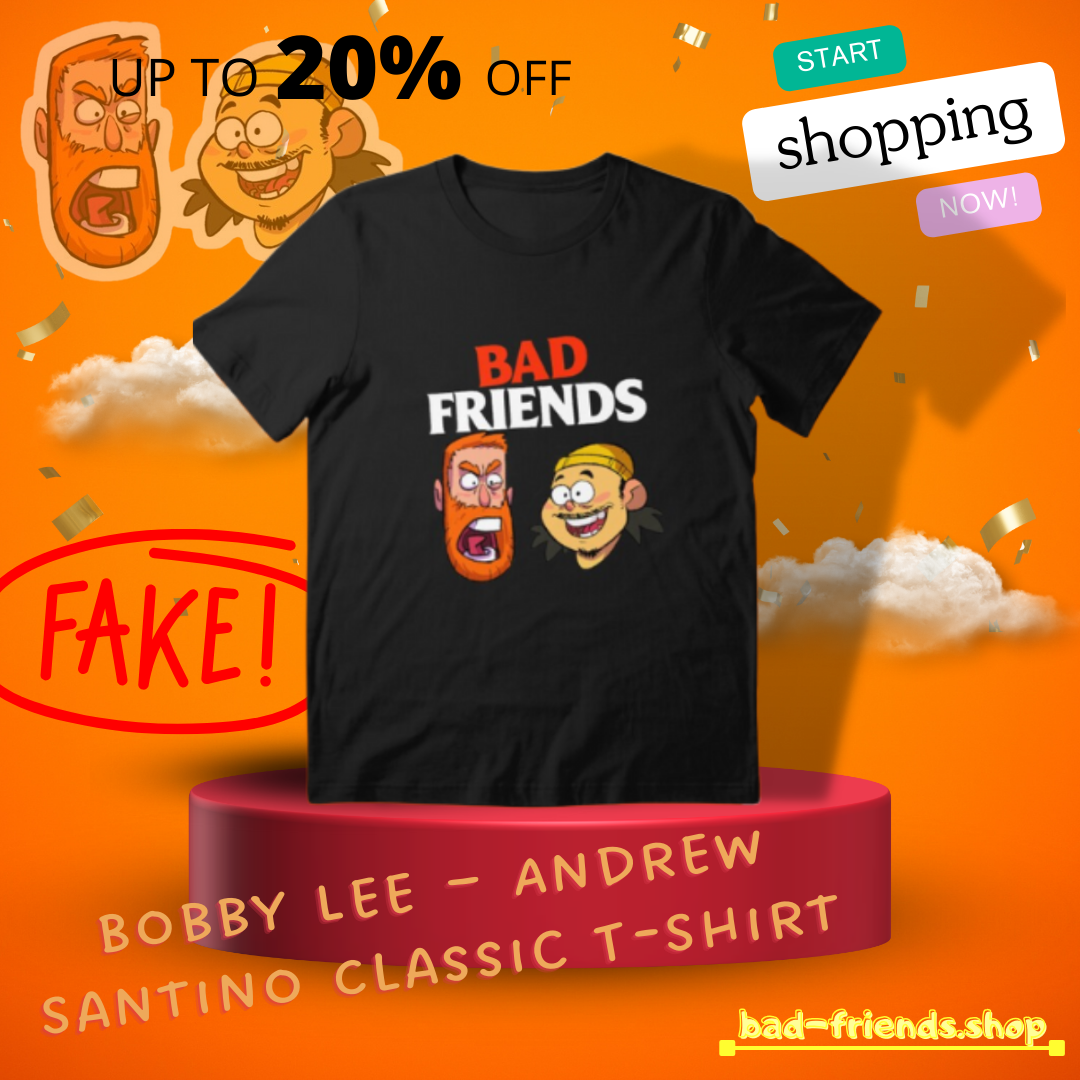 BAD FRIENDS PODCAST - BOBBY LEE - ANDREW SANTINO Poster Official Merch  RB1111 - Bad Friends Shop
